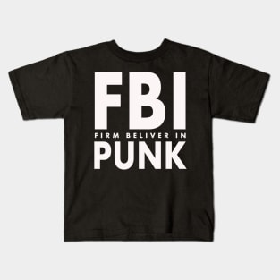 FBI Punk. Firm believer in Punk Kids T-Shirt